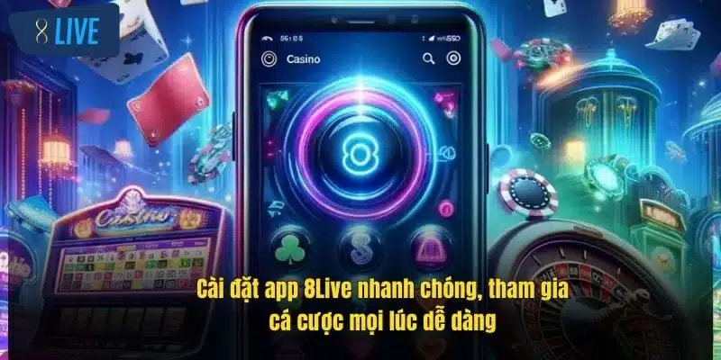 Tải App 8Live - Trải Nghiệm Cá Cược Đỉnh Cao Mọi Lúc 3 cai-dat-app-8live-nhanh-chong-tham-gia-ca-cuoc-moi-luc-de-dang